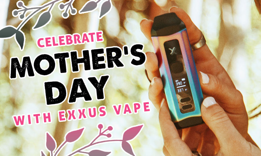 Feiern Sie den Muttertag mit Exxus Vape 