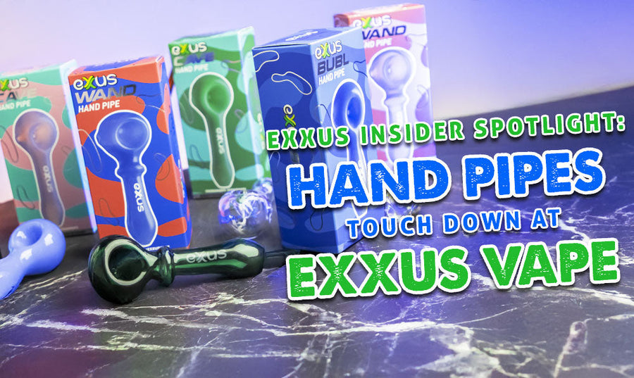Exxus Insider Spotlight: Handpfeifen bei Exxus Vape erhältlich