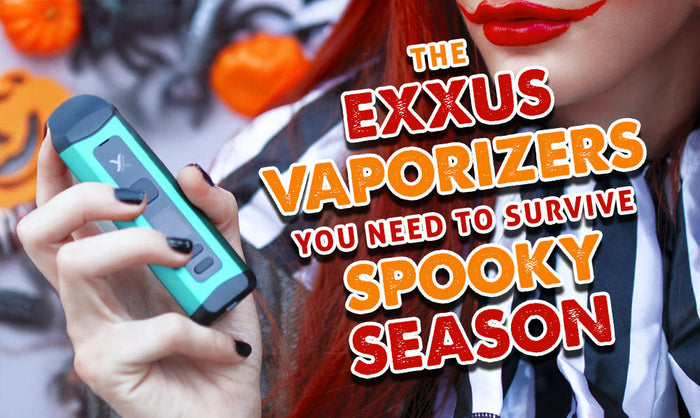 Die Exxus Vaporizer, die Sie brauchen, um die gruselige Jahreszeit zu überleben